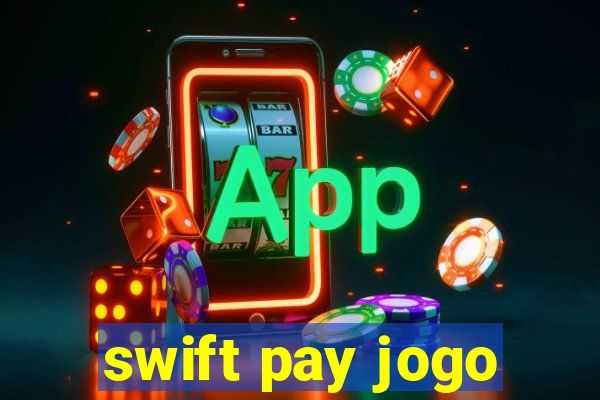 swift pay jogo